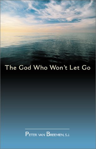 Peter G. Van Breemen/The God Who Won't Let Go